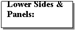 Text Box: Lower Sides & Panels:
